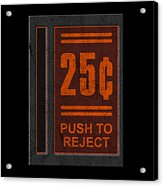 25 Cents Push To Reject Acrylic Print