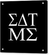 Eat Me In Greek College Acrylic Print