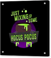 Just Mixing Some Hocus Pocus Halloween Witch Acrylic Print