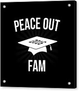 Peace Out Fam Funny Graduation Acrylic Print