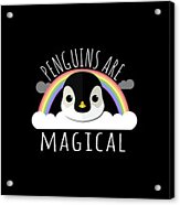 Penguins Are Magical Acrylic Print