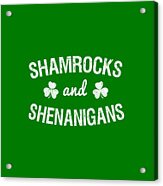 Shamrocks And Shenanigans St Patricks Day Acrylic Print