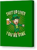 Shut Up Liver Youre Fine Leprechaun Beer Drinking St Patricks Day Canvas Print