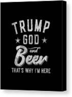 Trump God And Beer Thats Why Im Here Canvas Print