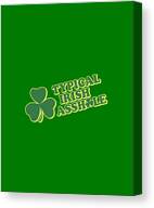 Typical Irish Asshole St Patricks Day Canvas Print