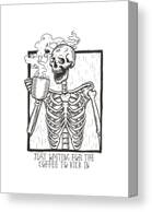 Just Waiting For The Coffee To Kick In Skeleton Canvas Print
