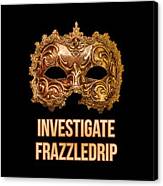 Investigate Frazzledrip Canvas Print