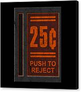 25 Cents Push To Reject Canvas Print