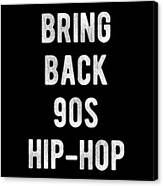 Bring Back 90s Hip-hop Canvas Print