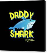 Daddy Shark Fathers Day Gift Canvas Print