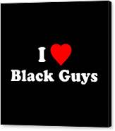 I Love Black Guys Canvas Print