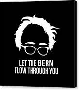Let The Bern Flow Through You Bernie Sanders Canvas Print