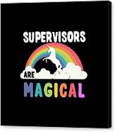 Supervisors Are Magical Canvas Print