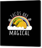 Tacos Are Magical Canvas Print