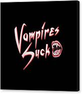 Vampires Suck Canvas Print
