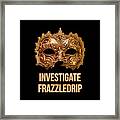 Investigate Frazzledrip Framed Print