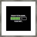 Adult Braces Straight Teeth Now Loading Framed Print