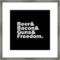 Beer Bacon Guns And Freedom Framed Print