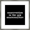 Conservatism Is The New Counterculture Framed Print