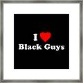 I Love Black Guys Framed Print
