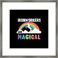 Ironworkers Are Magical Framed Print