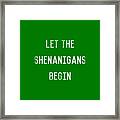 Let The Shenanigans Begin St Patricks Day Framed Print