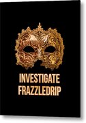 Investigate Frazzledrip Metal Print