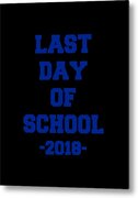 Last Day Of School 2018 Metal Print