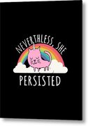 Nevertheless She Persisted Metal Print