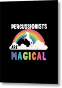 Percussionists Are Magical Metal Print