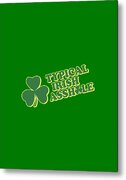 Typical Irish Asshole St Patricks Day Metal Print