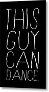 This Guy Can Dance Metal Print