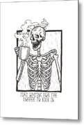 Just Waiting For The Coffee To Kick In Skeleton Metal Print