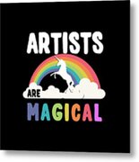 Artists Are Magical Metal Print