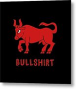 Bullshirt Metal Print