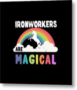 Ironworkers Are Magical Metal Print
