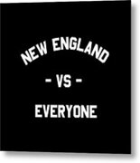 New England Vs Everyone Metal Print
