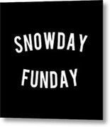 Snow Day Fun Day Metal Print