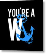 Youre A Wanker Metal Print