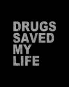 Drugs Saved My Life Poster