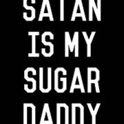 Satan Is My Sugar Daddy Art Print