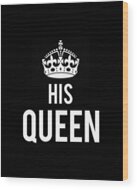 His Queen Wood Print