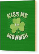 Kiss Me Im Brownish Wood Print