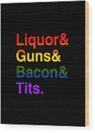 Lgbt Liquor Bacon Guns Tits Wood Print