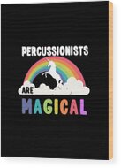 Percussionists Are Magical Wood Print