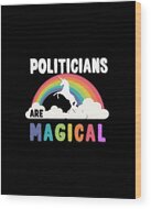Politicians Are Magical Wood Print