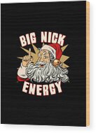 Santa Big Nick Energy Funny Christmas Wood Print