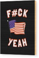 America Fuck Yeah Wood Print