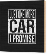 Just One More Car I Promise #1 Wood Print