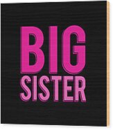 Big Sister Wood Print